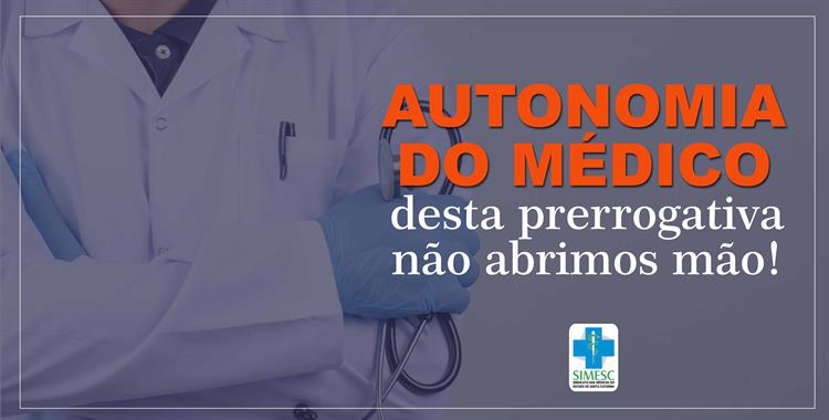 Leia mais sobre o artigo Autonomia do médico: desta prerrogativa não abrimos mão!